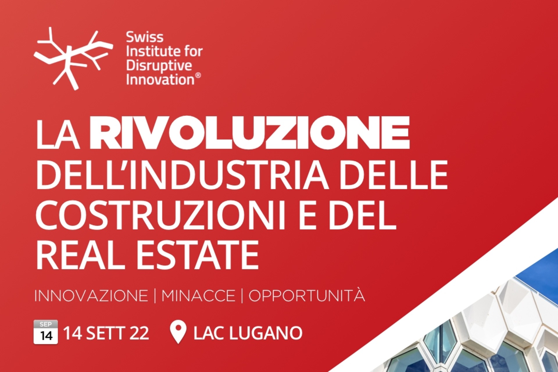 La locandina dell’evento “La rivoluzione dell’industria delle costruzioni e del real estate” del 14 settembre 2022 al LAC di Lugano (Svizzera)