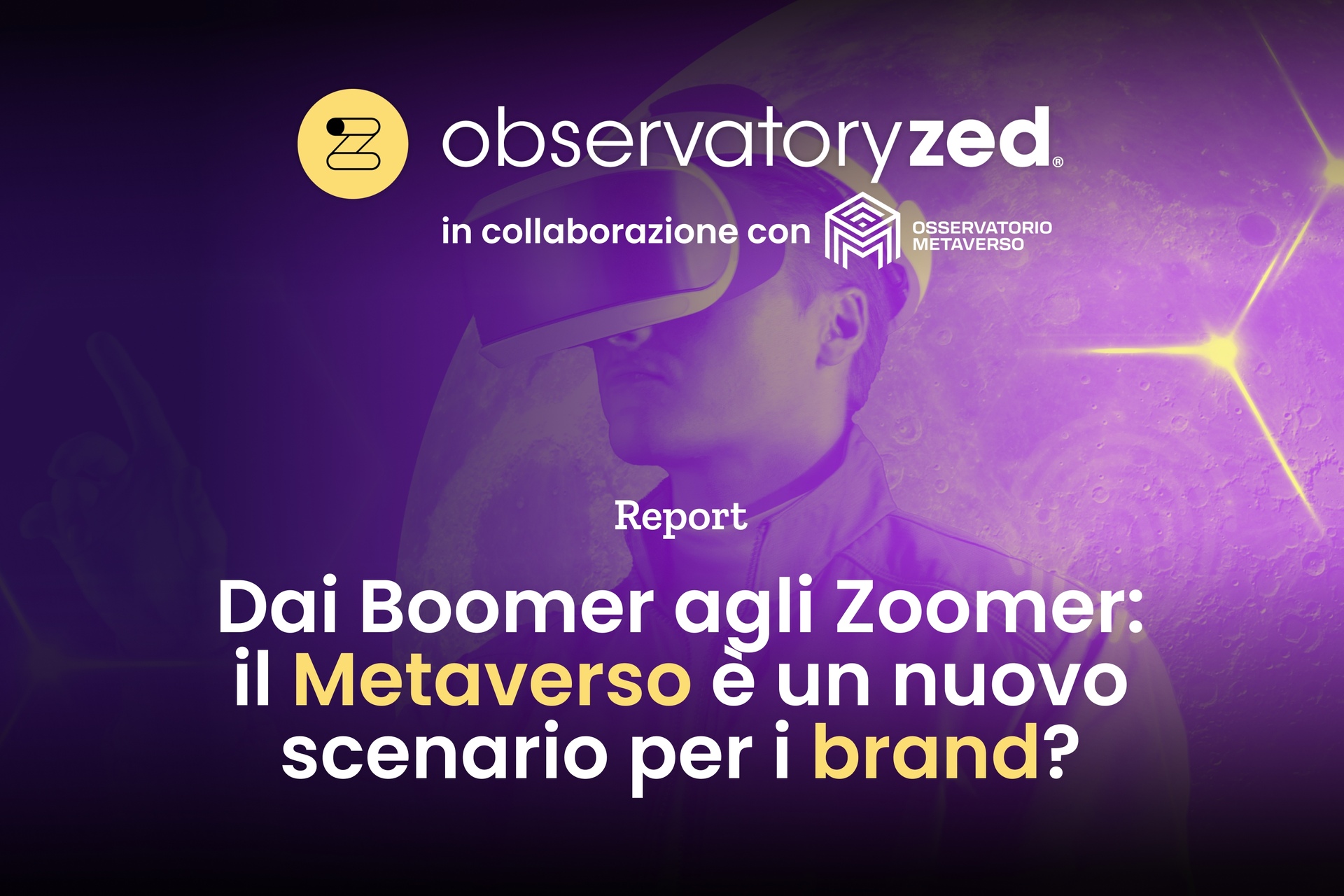 Social: la copertina del rapporto “Dai Boomer agli Zoomer: il Metaverso è un nuovo scenario per i brand?” di ObservatoryZed, il primo Osservatorio sulla Generazione Z del gruppo CreationDose, in collaborazione con l’Osservatorio Metaverso, il primo che studia l’evoluzione di Internet verso mondi tridimensionali immersivi